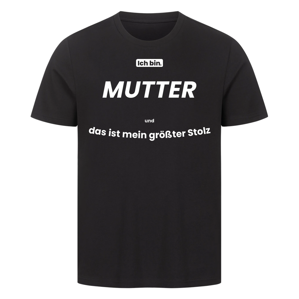 Ich bin. MUTTER und das ist mein größter Stolz