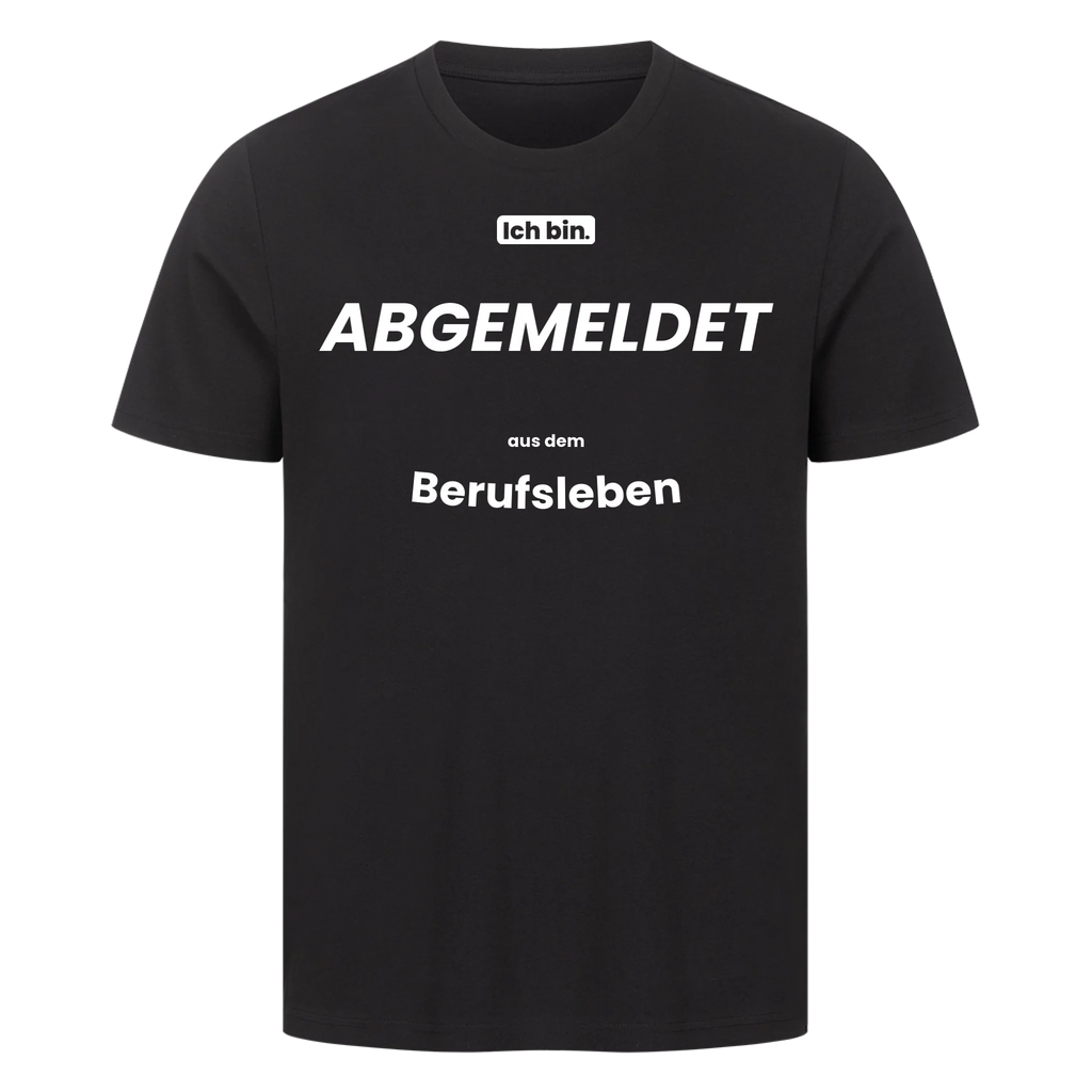 Ich bin. ABGEMELDET aus dem Berufsleben