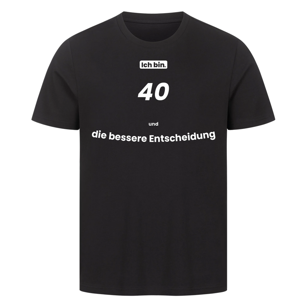 Ich bin. 40 und die bessere Entscheidung