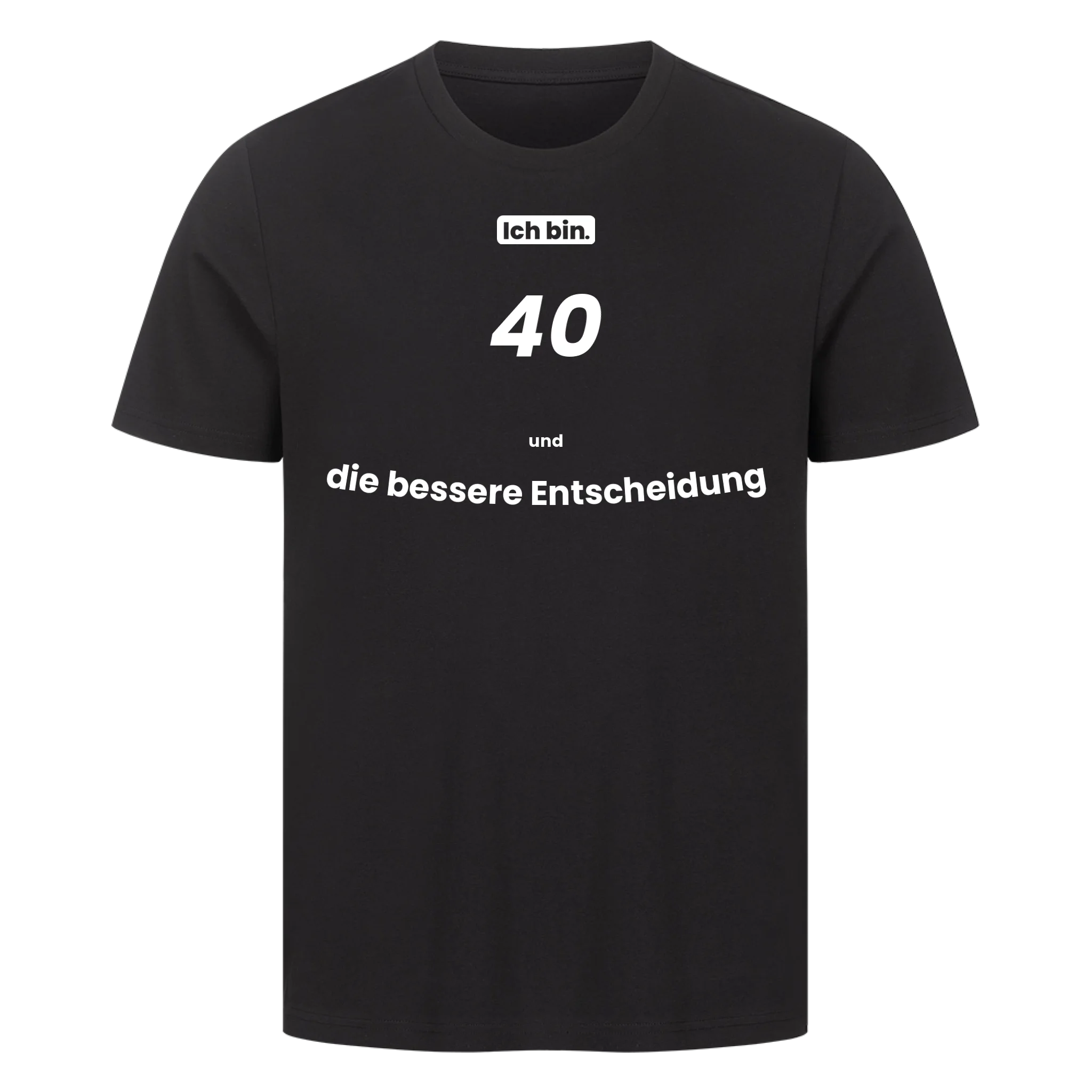 Ich bin. 40 und die bessere Entscheidung
