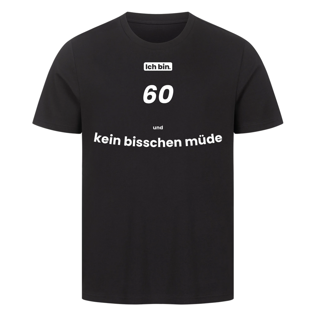 Ich bin. 60 und kein bisschen müde