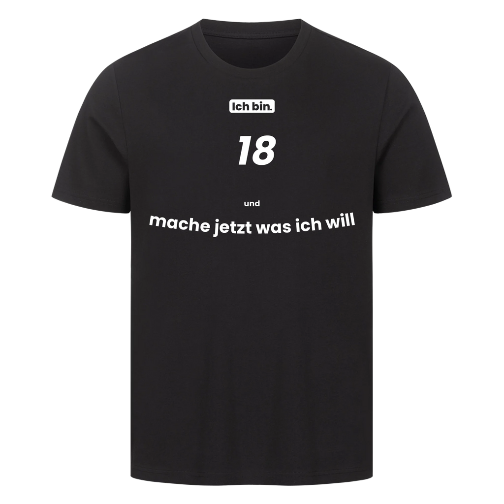 Ich bin. 18 und mache jetzt was ich will